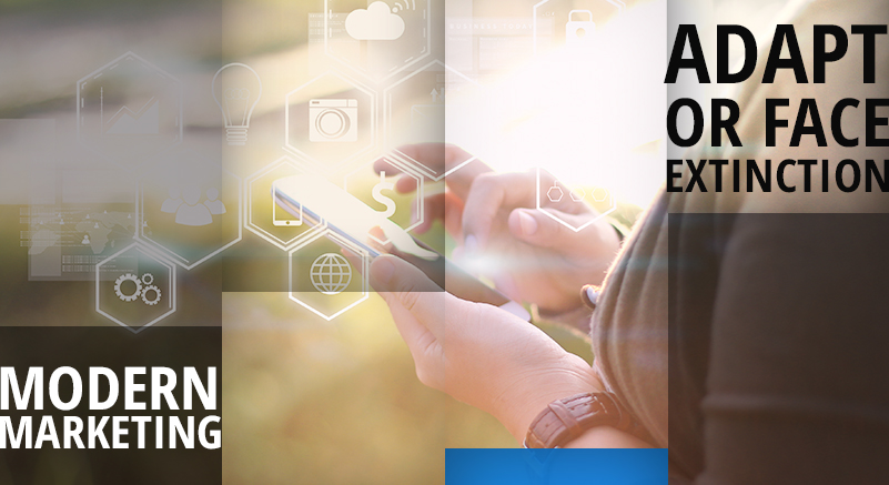 Modern Marketing, Adapt or Face Extinction